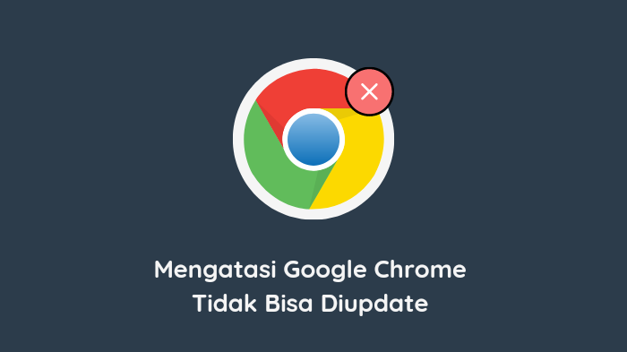 Cara Mengatasi Google Chrome Tidak Bisa Diupdate Di HP Android ...