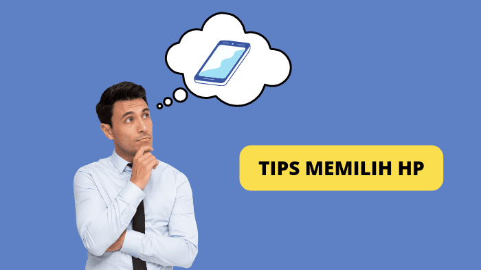 Tips Membeli HP Sesuai Kebutuhan Anda - GSMPoin.com